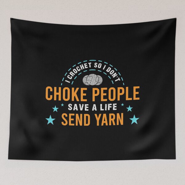Item preview, I Crochet So I Don't Choke People Save A Life Send Yarn Top Yarn Darning Hook Textile Crochetiere Crocheting Thread designed and sold by shirti.