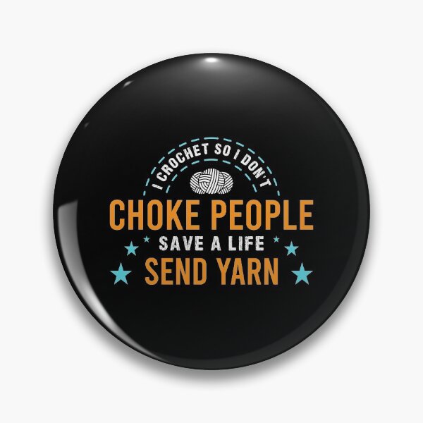 Item preview, I Crochet So I Don't Choke People Save A Life Send Yarn Top Yarn Darning Hook Textile Crochetiere Crocheting Thread designed and sold by shirti.