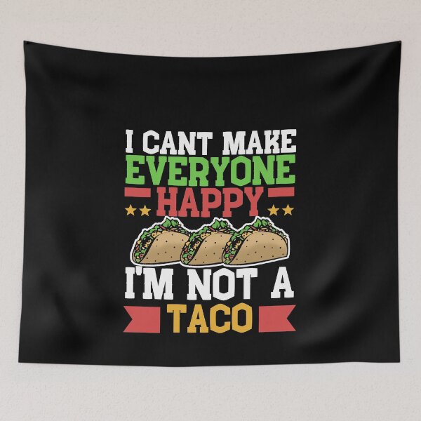 Item preview, I Can't Make Everyone Happy I'm Not a Taco designed and sold by Mesyo.