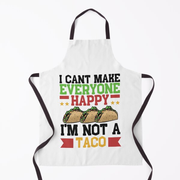 Item preview, I Can't Make Everyone Happy I'm Not a Taco designed and sold by Mesyo.