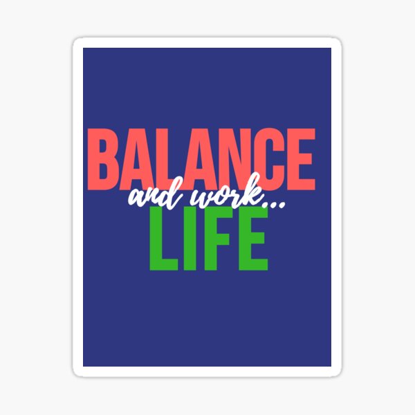Balance,life and work #9 Sticker