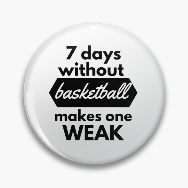 Item preview, Seven Days Without Basketball makes one Weak designed and sold by RaquelDeneth.
