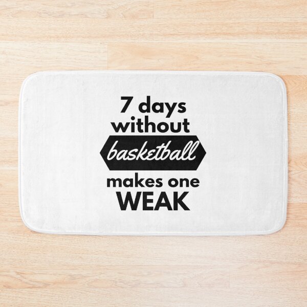 Item preview, Seven Days Without Basketball makes one Weak designed and sold by RaquelDeneth.