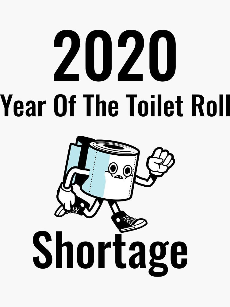 "2020 Year Of The Toilet Roll Shortage" Sticker by TeesandMore1 Redbubble