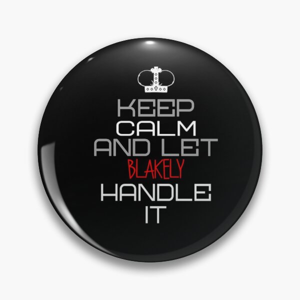 Item preview, Keep Calm And Let Blakely Handle It designed and sold by IcyTees.