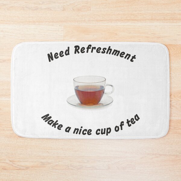 Item preview,  Need refreshment make a nice cup of tea designed and sold by ajtechdesigns.