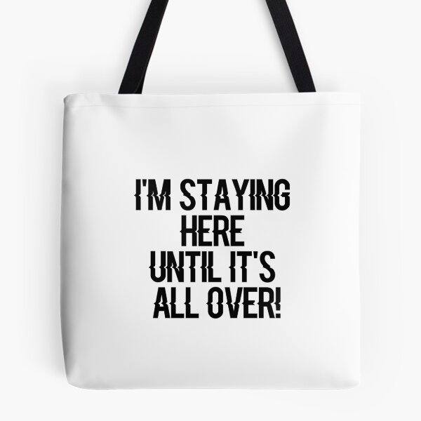 Item preview, I'm Staying Here Until It's All Over! designed and sold by ayyoubdz.