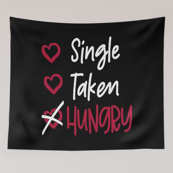 Item preview, Relationship status valentine's day gift single taken hungry tshirt designed and sold by Raeolus.
