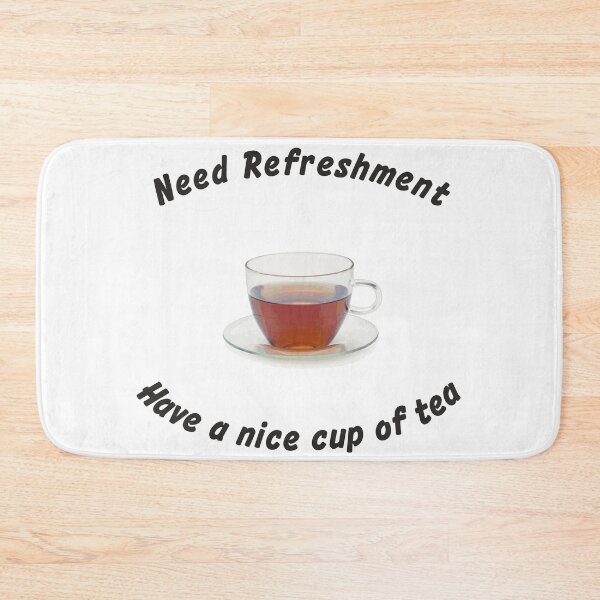 Item preview, Need refreshment Have a nice cup of tea designed and sold by ajtechdesigns.