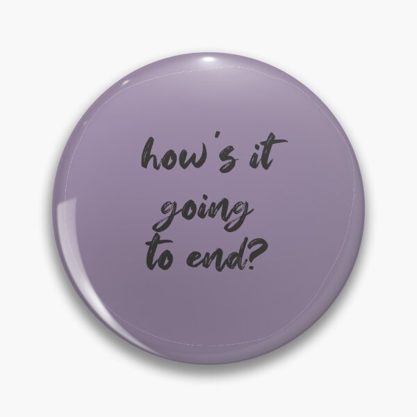 Item preview, how's it going to end  designed and sold by FunnyGrief.