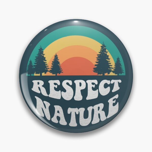 Respect Nature Pin