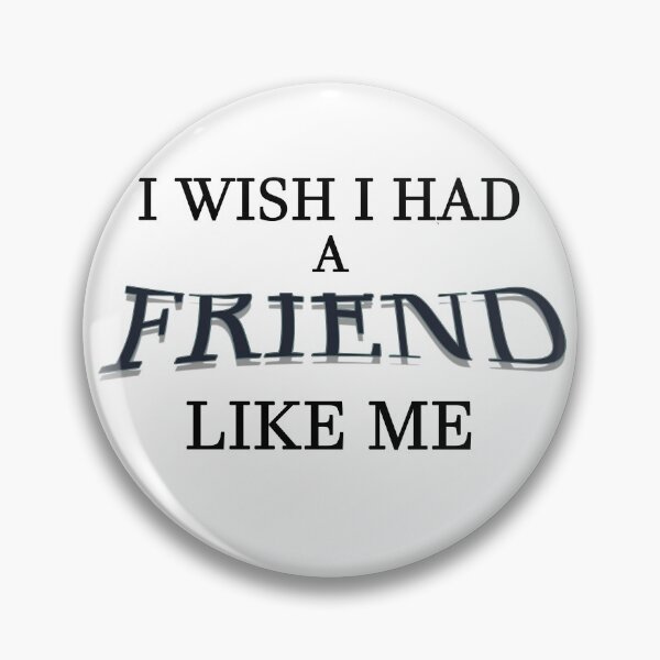 Item preview, I Wish I Had A Friend Like Me _  I Wish I Had A Friend Like Me Gif designed and sold by Rexoo.