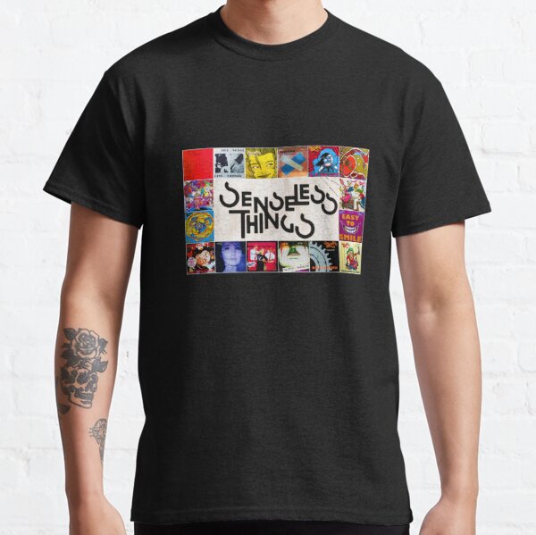 senseless things shirt