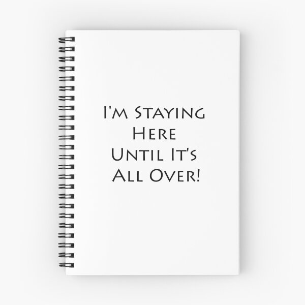 Item preview, I'm Staying Here Until It's All Over! designed and sold by ayyoubdz.