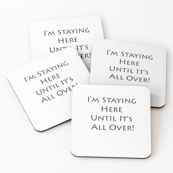 Item preview, I'm Staying Here Until It's All Over! designed and sold by ayyoubdz.