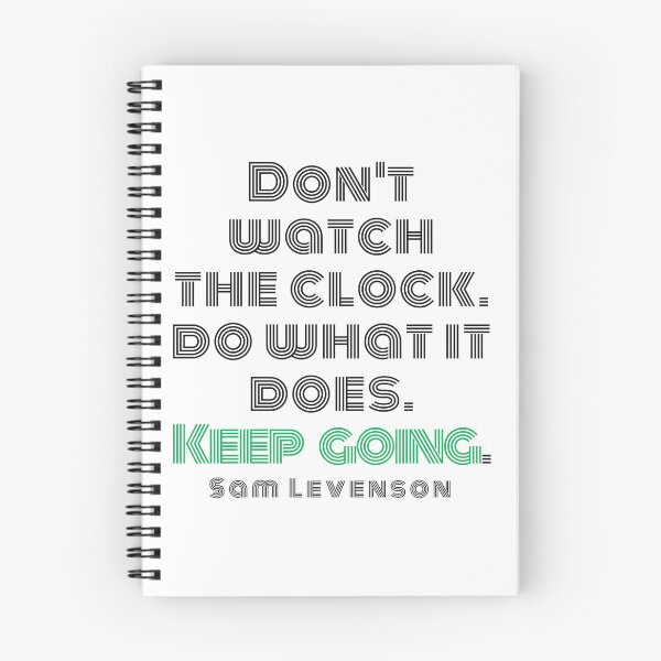 Item preview, Don't watch the clock. do what it does. Keep going. Sam Levenson designed and sold by ArtistImprob.
