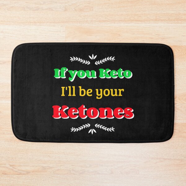 Item preview, If You Keto I Wlll Be Your Ketones designed and sold by fejoa.