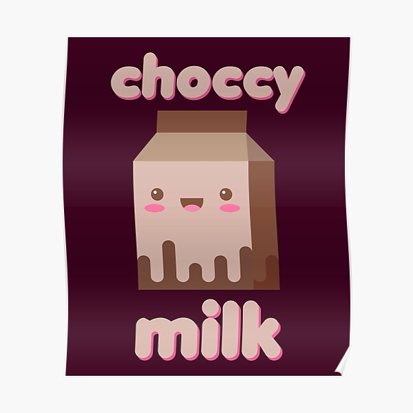 "Choccy Milk Drink Chocolate Milk Kawaii Cute Baby Funny Meme Urban Slang" Poster for Sale by