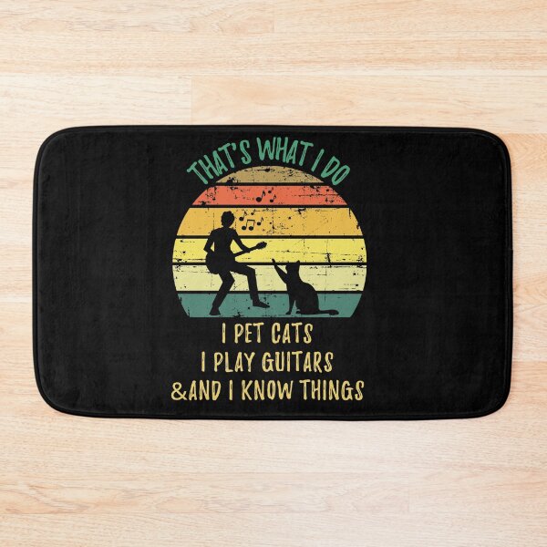 Item preview, That's What I Do I Pet Cats I Play Guitars And I Know Things designed and sold by MoMasry.