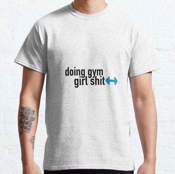 Doing gym girl shit Classic T-Shirt