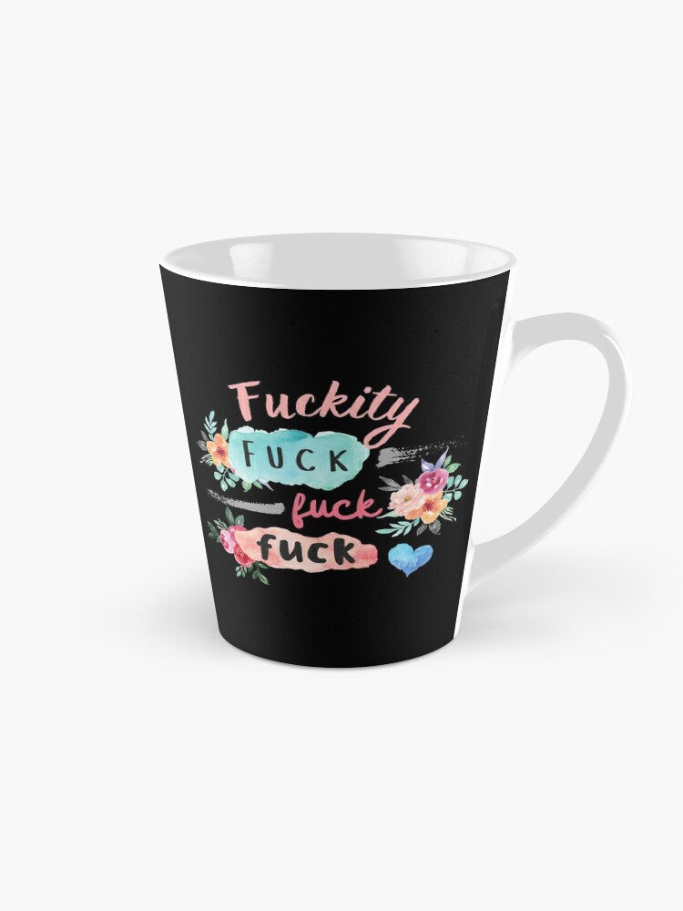 Fuckity Fuck Fuck Fuck Coffee Mug | Fuck Mugs | Swearing Mugs | Funny Mugs  | Fuck Off Mug