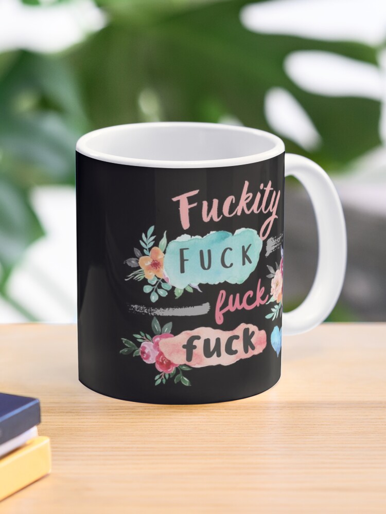 Fuckity Fuck Fuck Fuck Coffee Mug | Fuck Mugs | Swearing Mugs | Funny Mugs  | Fuck Off Mug