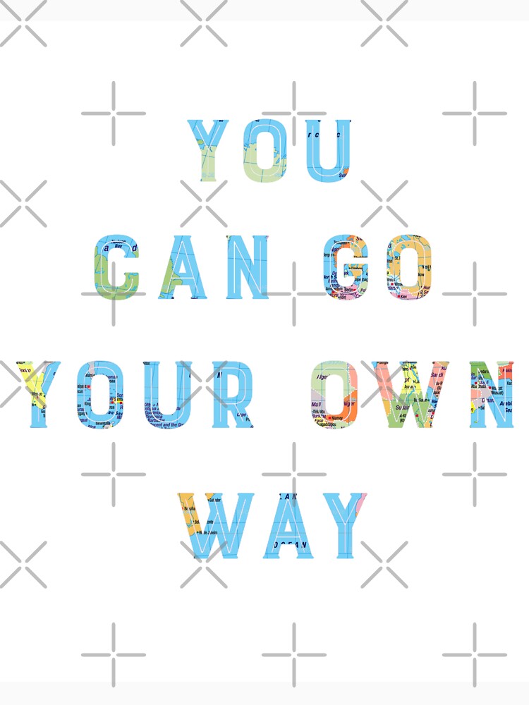 "You Can Go Your Own Way" Tshirt for Sale by lifeofalostmuse