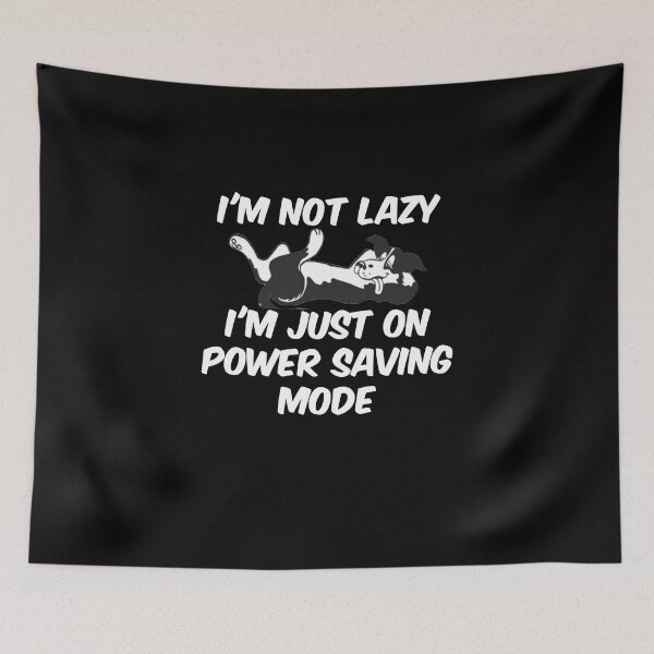 Item preview, I'm Not Lazy I'm Just On Power Saving Mode designed and sold by ayyoubdz.