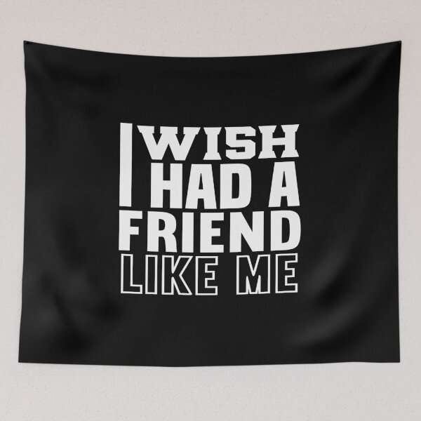 Item preview, i wish i had a friend like me designed and sold by supercoool.