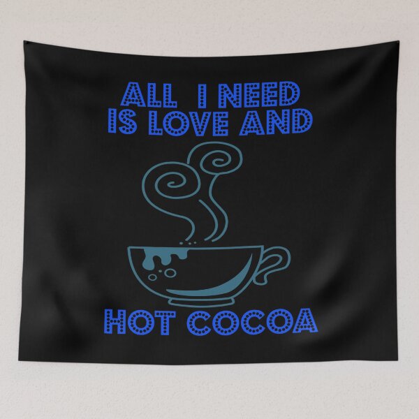 Item preview, All I Need Is Love And Hot Cocoa designed and sold by Uvogin2099.