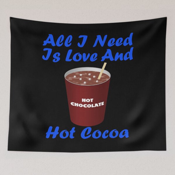 Item preview, All I Need Is Love And Hot Cocoa designed and sold by Uvogin2099.
