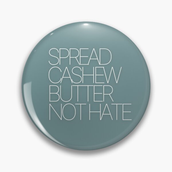 Item preview, Spread Cashew Butter, Not Hate designed and sold by gypsyfoxdesigns.