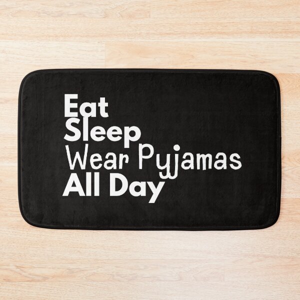 Item preview, Eat Sleep Wear Pyjamas All Day Design designed and sold by EarthArtDesigns.