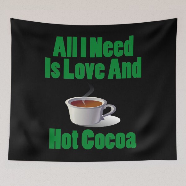 Item preview, All I Need Is Love And Hot Cocoa designed and sold by Uvogin2099.