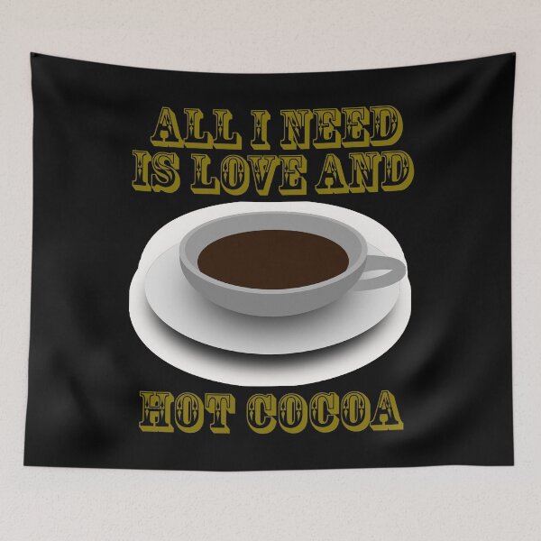 Item preview, All I Need Is Love And Hot Cocoa designed and sold by Uvogin2099.