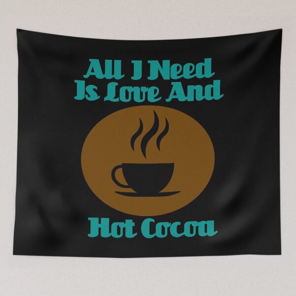 Item preview, All I Need Is Love And Hot Cocoa designed and sold by Uvogin2099.