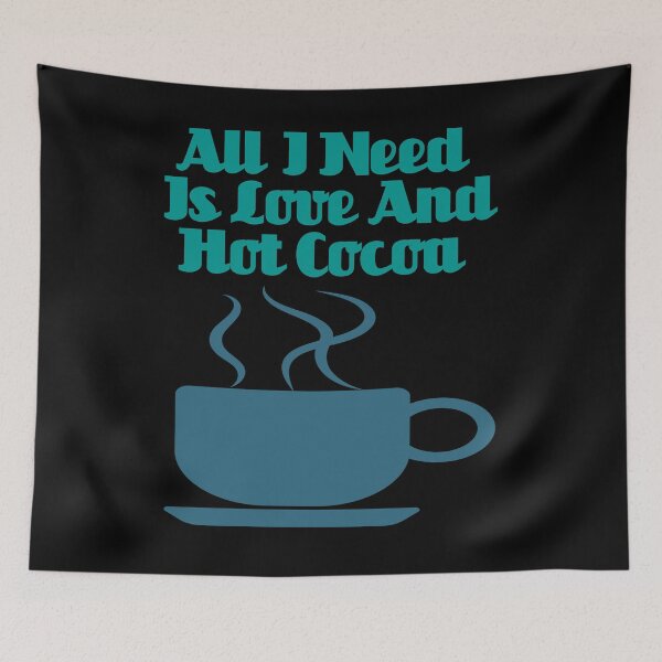 Item preview, All I Need Is Love And Hot Cocoa designed and sold by Uvogin2099.