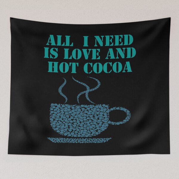 Item preview, All I Need Is Love And Hot Cocoa designed and sold by Uvogin2099.