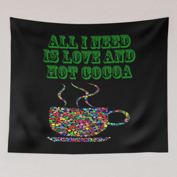 Item preview, All I Need Is Love And Hot Cocoa designed and sold by Uvogin2099.