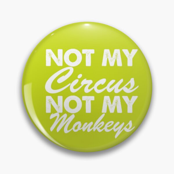 Item preview, Not My Circus Not My Monkeys designed and sold by robspencer.