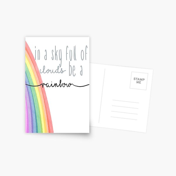 In a sky full of clouds, be a rainbow Postcard