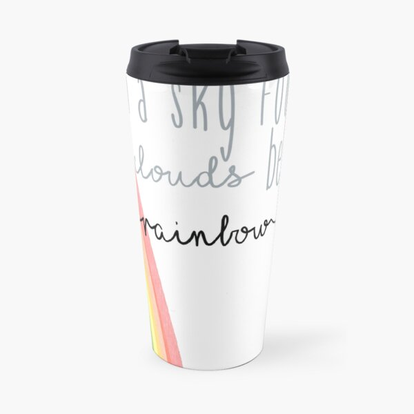 In a sky full of clouds, be a rainbow Travel Mug