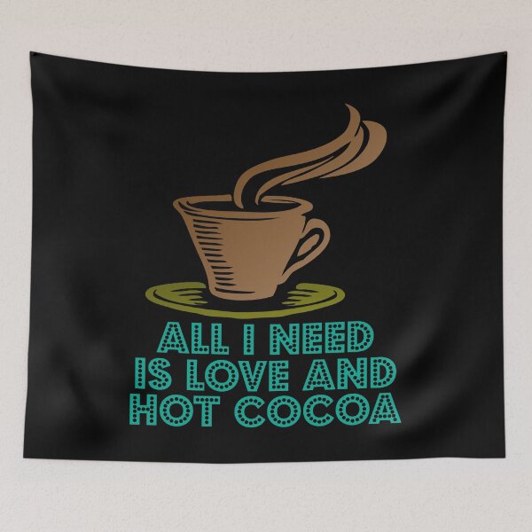 Item preview, All I Need Is Love And Hot Cocoa designed and sold by Uvogin2099.