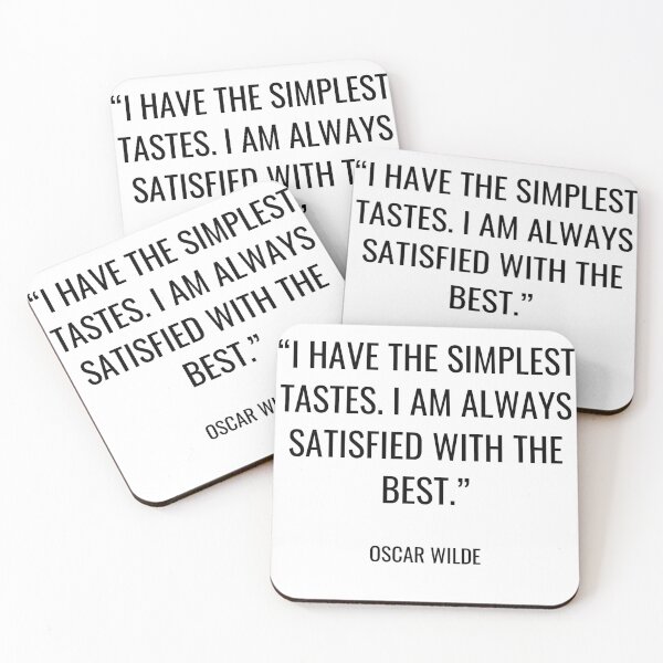 Item preview, Oscar Wilde - I have the simplest tastes. I am always satisfied with the best. designed and sold by SocraticQuotes.