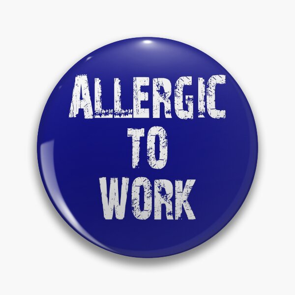 Item preview, Allergic to work designed and sold by Crystalsgraphix.