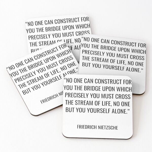 Item preview, Friedrich Nietzsche - No one can construct for you the bridge upon which precisely you must cross the stream of life, no one but you yourself alone. designed and sold by SocraticQuotes.