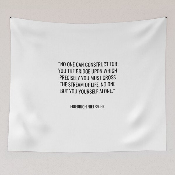 Item preview, Friedrich Nietzsche - No one can construct for you the bridge upon which precisely you must cross the stream of life, no one but you yourself alone. designed and sold by SocraticQuotes.