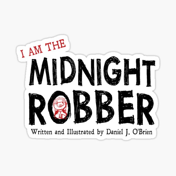 I AM THE MIDNIGHT ROBBER Sticker