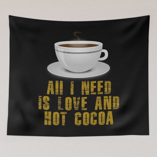 Item preview, All I Need Is Love And Hot Cocoa designed and sold by Uvogin2099.