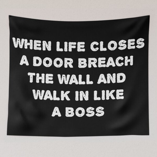 Item preview, When Life Closes a Door, Breach the wall and walk in like a boss. designed and sold by LJWDesigns.